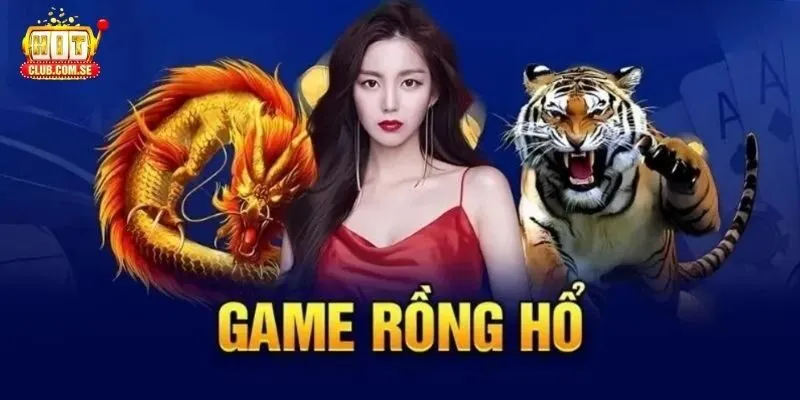 Bí quyết và chiến thuật chơi Rồng Hổ HITCLUB hiệu quả