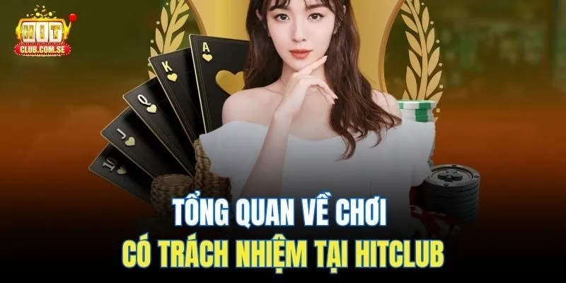 Hiểu rõ về chơi có trách nhiệm HITCLUB