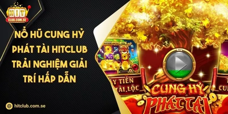 Nổ hũ Cung Hỷ Phát Tài