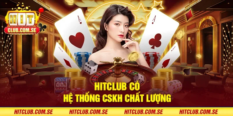 HITCLUB có hệ thống CSKH chất lượng